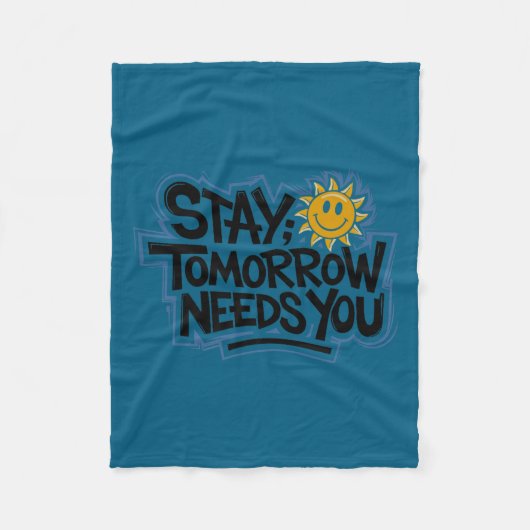 Stay Tomorrow Needs You, Suicide Awareness Mental  フリースブランケット (正面)