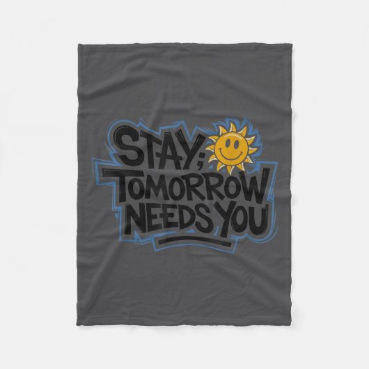 Stay Tomorrow Needs You, Suicide Awareness Mental フリースブランケット (正面)