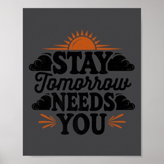 Stay Tomorrow Needs You, Suicide Awareness Mental  ポスター (正面)