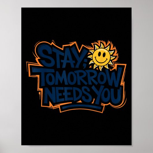 Stay Tomorrow Needs You, Suicide Awareness Mental  ポスター (正面)