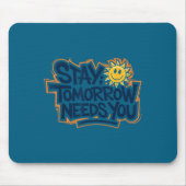 Stay Tomorrow Needs You, Suicide Awareness Mental  マウスパッド (正面)