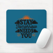 Stay Tomorrow Needs You, Suicide Awareness Mental マウスパッド (マウス)