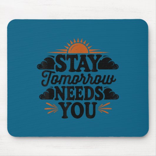 Stay Tomorrow Needs You, Suicide Awareness Mental マウスパッド (正面)
