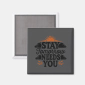 Stay Tomorrow Needs You, Suicide Awareness Mental  マグネット (正面/裏面)
