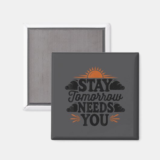 Stay Tomorrow Needs You, Suicide Awareness Mental  マグネット (正面/裏面)