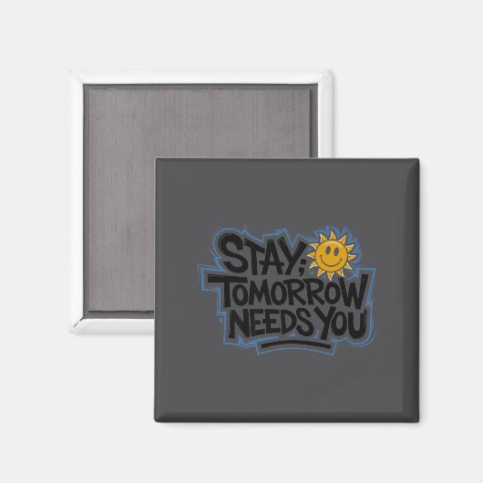 Stay Tomorrow Needs You, Suicide Awareness Mental  マグネット (正面/裏面)