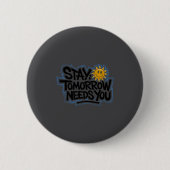 Stay Tomorrow Needs You, Suicide Awareness Mental  缶バッジ (正面)