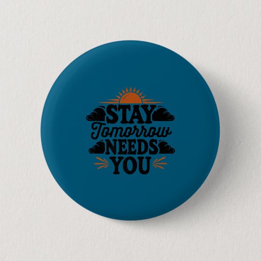 Stay Tomorrow Needs You, Suicide Awareness Mental  缶バッジ (正面)