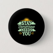 Stay Tomorrow Needs You, Suicide Awareness Mental  缶バッジ (正面)