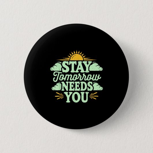 Stay Tomorrow Needs You, Suicide Awareness Mental  缶バッジ (正面)