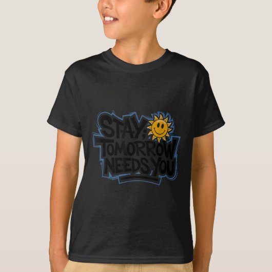 Stay Tomorrow Needs You, Suicide Awareness Mental  Tシャツ (正面)
