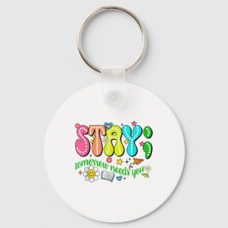 Stay Tomorrow Needs You Suicide Prevention Awarene キーホルダー
