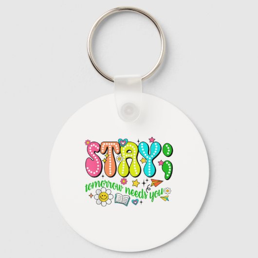 Stay Tomorrow Needs You Suicide Prevention Awarene キーホルダー (正面)