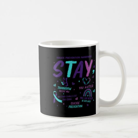 Stay Tomorrow Needs You Suicide Prevention Awarene コーヒーマグカップ (右)