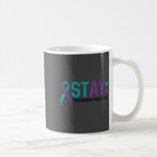 Stay Tomorrow Needs You Suicide Prevention Awarene コーヒーマグカップ (右)