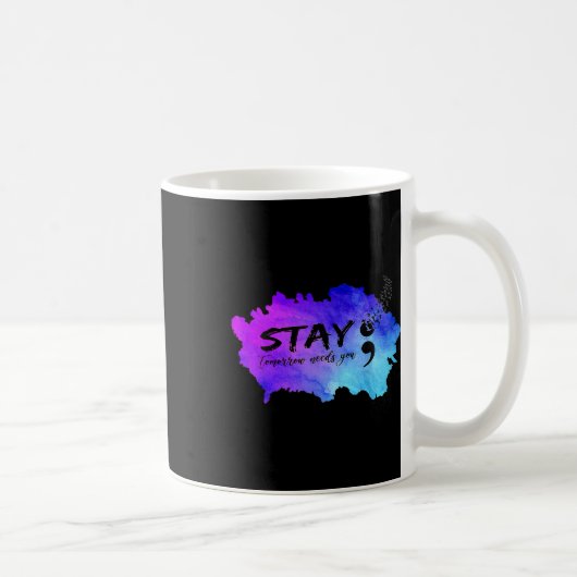 Stay Tomorrow Needs You Suicide Prevention Awarene コーヒーマグカップ (右)