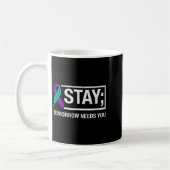 Stay Tomorrow Needs You Suicide Prevention Awarene コーヒーマグカップ (左)