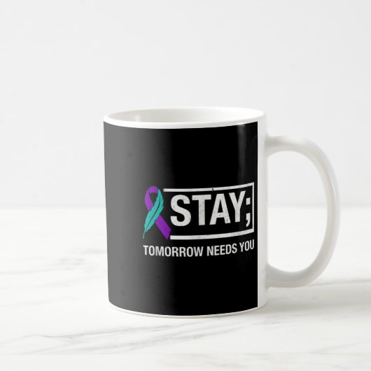 Stay Tomorrow Needs You Suicide Prevention Awarene コーヒーマグカップ (右)