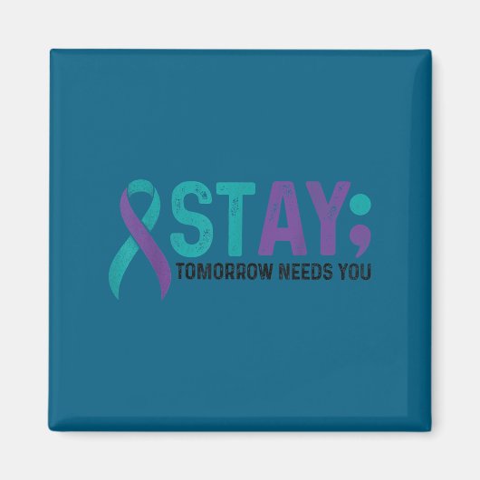 Stay Tomorrow Needs You Suicide Prevention Awarene マグネット (正面)
