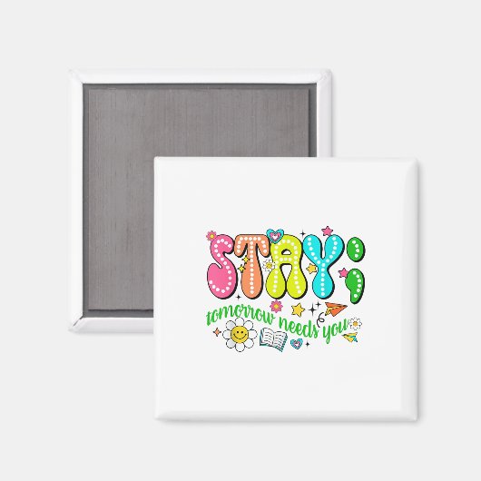 Stay Tomorrow Needs You Suicide Prevention Awarene マグネット (正面/裏面)