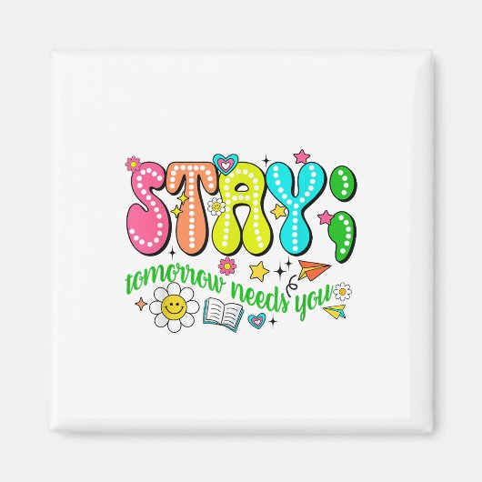 Stay Tomorrow Needs You Suicide Prevention Awarene マグネット (正面)