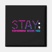 Stay Tomorrow Needs You Suicide Prevention Awarene マグネット (正面)