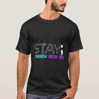 Stay Tomorrow Needs You Tシャツ