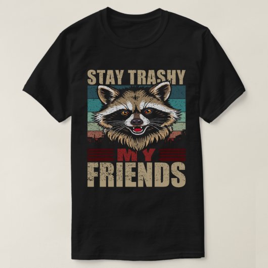 Stay Trashy My Friends Raccoon Retro Urban Tシャツ (デザイン正面)