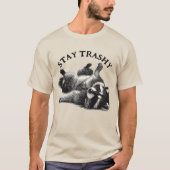 Stay Trashy Raccoon trash Panda Funny Tシャツ (正面)