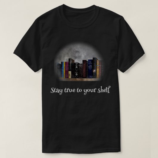 Stay True to Your Shelf Tシャツ (デザイン正面)