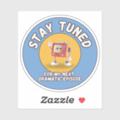 Stay Tuned for My Next Dramatic Episode Sticker シール (シート)