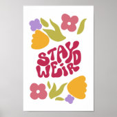 Stay Weird Floral Poster ポスター (正面)