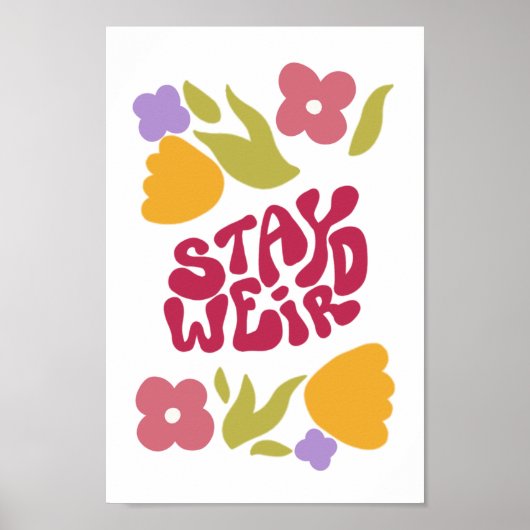 Stay Weird Floral Poster ポスター (正面)