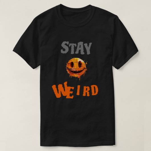 Stay Weird Smiley Face Tシャツ (デザイン正面)