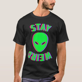 Stay Weird Stay Weird Alien Glitch Tシャツ