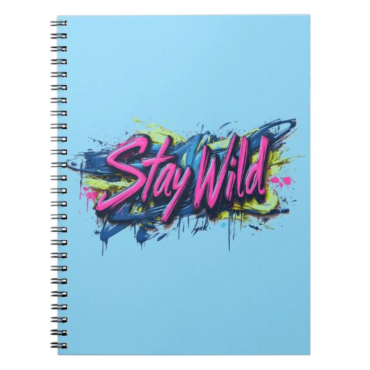 「Stay Wild」 – グラフィティ鮮やか・スタイル文字デザイン ノートブック (正面)