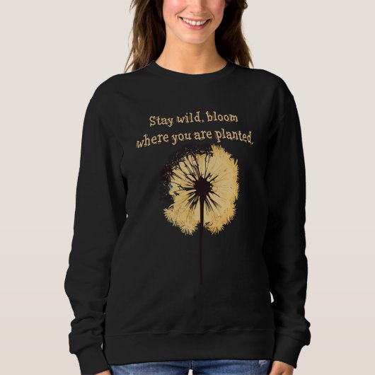 Stay wild bloom where you are planted Dandelion Fl スウェットシャツ (正面)