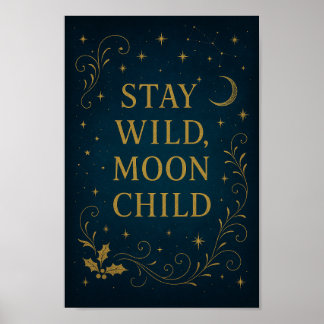 Stay Wild Moon Child Poster | Mystical Night Sky  ポスター