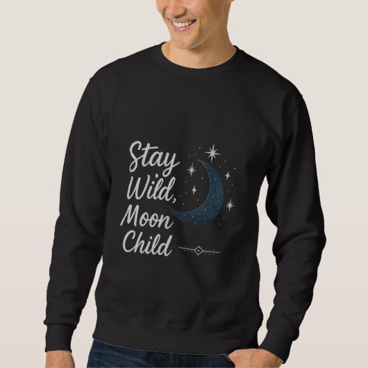 Stay Wild, Moon Child T-Shirt スウェットシャツ (正面)