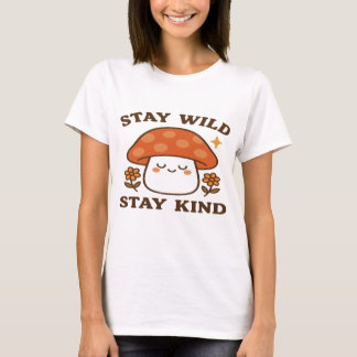 Stay Wild Stay Kind – Cute Mushroom Design Tシャツ