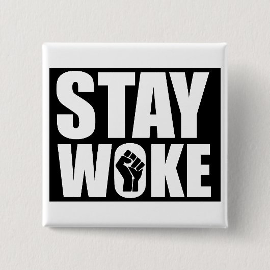 Stay Woke 缶バッジ (正面)