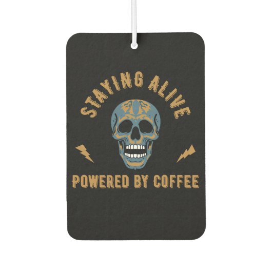 Staying alive powered by coffee - skull energy  カーエアーフレッシュナー (正面)