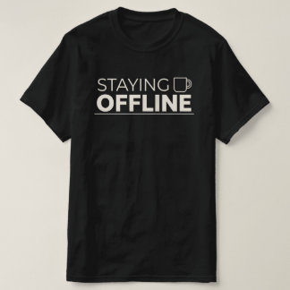 STAYING OFFLINE With Coffee Mug Icon Tシャツ