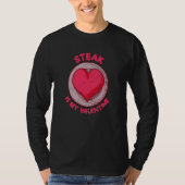 Steak Is My Valentine Beef Dish Meat Humor Tシャツ (正面)