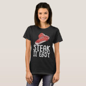 Steak It Easy Raw Steak Meat Food Beef Cow Grillin Tシャツ (正面フル)
