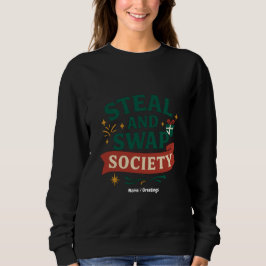 Steal And Swap Society — Funny Gift Exchange Party スウェットシャツ