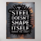 Steel Doesn’t Shape Itself – Blacksmith Quote ポスター (正面)