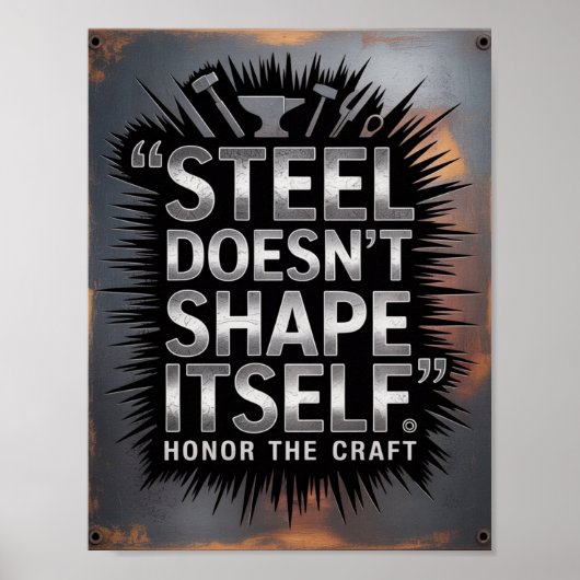Steel Doesn’t Shape Itself – Blacksmith Quote ポスター (正面)