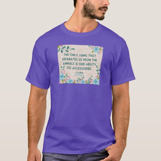 Steel Magnolias 引用 アクセサリーのセンスは 動物たち Tシャツ (正面)