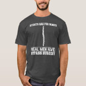 Stents Are For Wimps Real Men Have Bypass Open Tシャツ (正面)